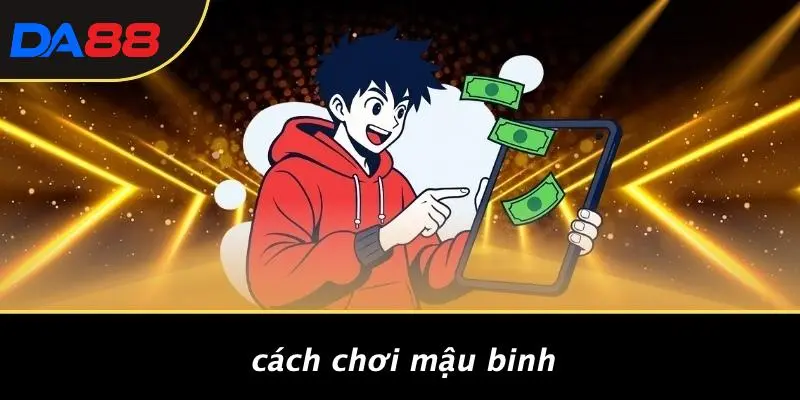 MẬU BINH: KHÁM PHÁ TRÒ CHƠI CASINO ĐẦY THÚ VỊ TẠI DA88 2 Cách Chơi Mậu Binh